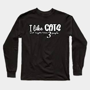 I like cats and maybe like 3 people Long Sleeve T-Shirt